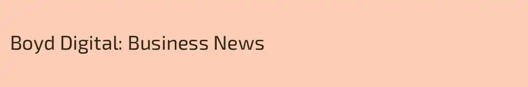 Boyd Digital: Business News
